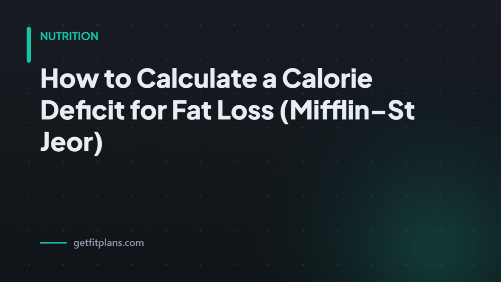 Calorie deficit fat loss - GetFitPlans guide
