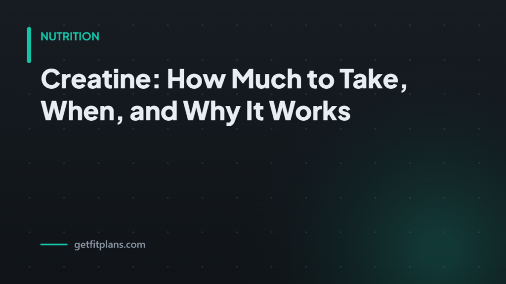 Creatine how much when w - GetFitPlans guide