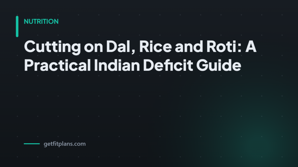 Cutting diet dal rice ro - GetFitPlans guide