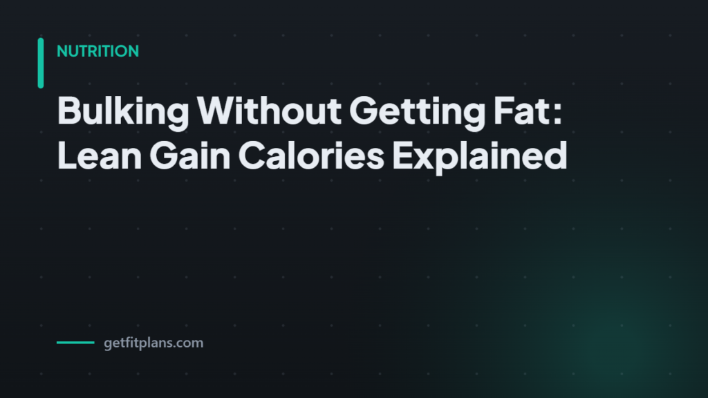 Lean bulk calories expla - GetFitPlans guide