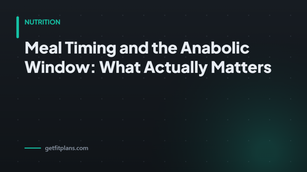 Meal timing anabolic win - GetFitPlans guide