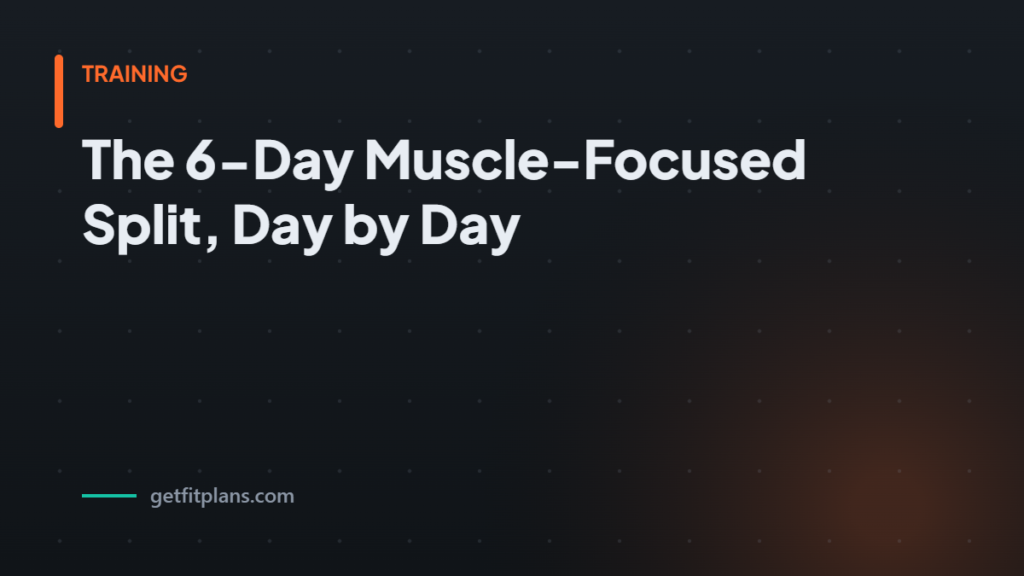 Six day muscle split day - GetFitPlans guide